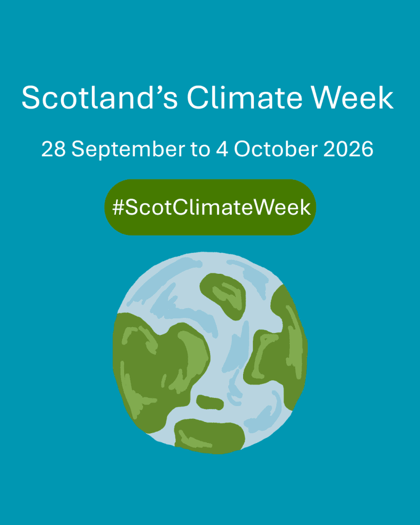 Promotional graphic announcing Scotland’s Climate Week, scheduled for 28 September to 4 October 2026. Teal background features white title text, green “#ScotClimateWeek” banner, and illustrated Earth highlighting climate awareness.